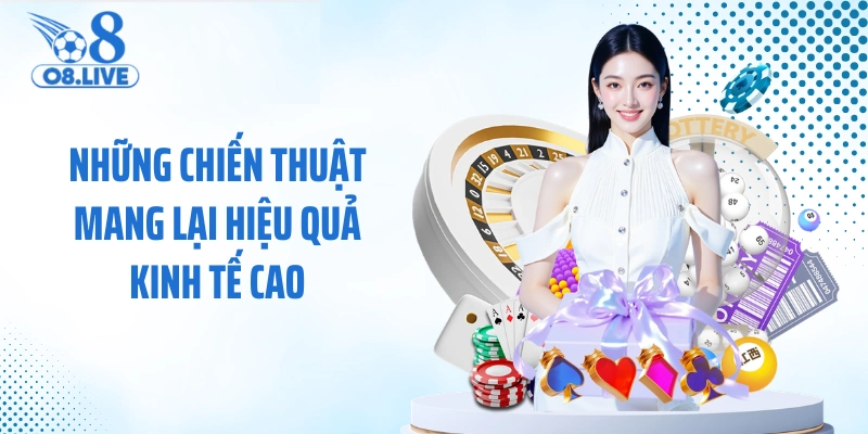 Những chiến thuật mang lại hiệu quả kinh tế cao